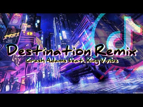 Destination Remix - Crash Adams feat. King Vvibe