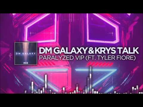 DM Galaxy & Krys Talk - Paralyzed VIP (Ft. Tyler Fiore)