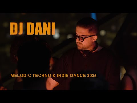 🔥 Best of Melodic Techno, Indie Dance 2025 | DJ Dani 🔥