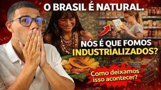 O Brasil é Natural… Então Por Que Comemos Tanta Comida Industrializada?