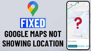 [FIXED] Google Maps Location Problem on Android | Wrong or No Location