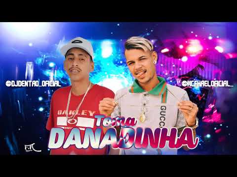 MC FHAEL E DJDENTÃO - TOMA DANADINHA - LANÇAMENTO 2K19