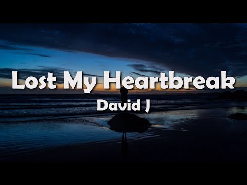 David J - Lost My Heartbreak (Lyrics)
