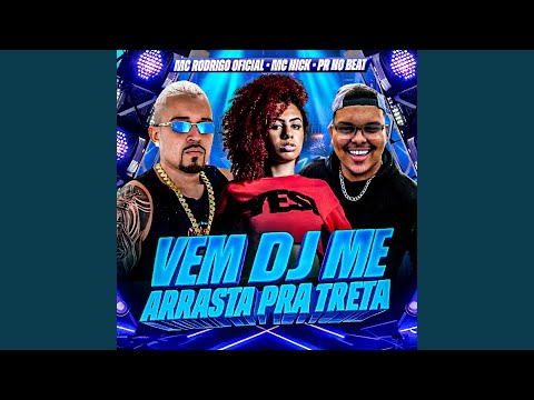 Vem DJ Me Arrasta pra Treta