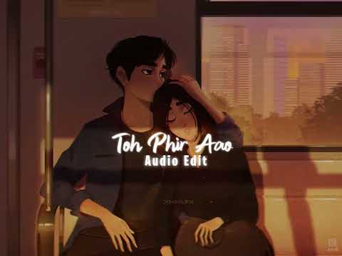 Toh Phir Aao - Audio Edit✨️