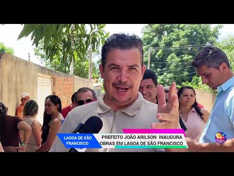 PREFEITO DE LAGOA DE SÃO FRANCISCO JOÃO ARILSON INAUGURA OBRAS QUE BENEFICIAM MUNICÍPIOS VIZINHOS