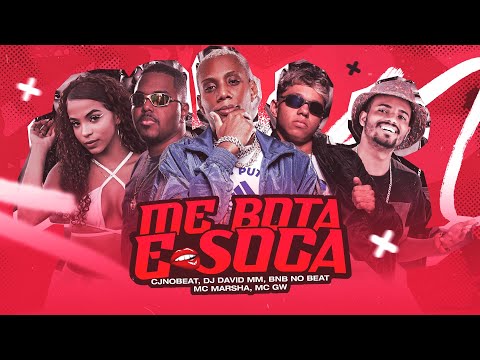 ME BOTA E SOCA - CJNOBEAT, DJ DAVID MM, BNB NO BEAT, MC MARSHA E MC GW