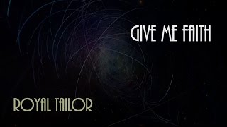 Give me Faith - Royal Tailor