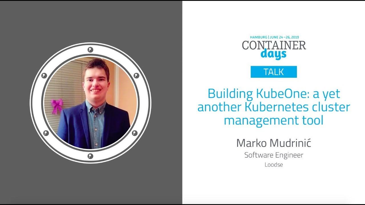 Building KubeOne: yet another Kubernetes cluster management tool - Marko Mudrinić