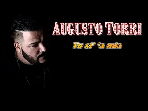 Augusto Torri - Tu si' 'a mia (Ufficiale)