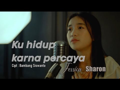 KU HIDUP KARNA PERCAYA - JESSICA SHARON (official video)