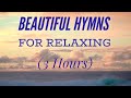 3 Hours of Beautiful Hymns for Relaxing (Hymn Compilation)