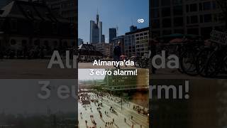 Almanya'da "3 euro alarmı", olay ne?