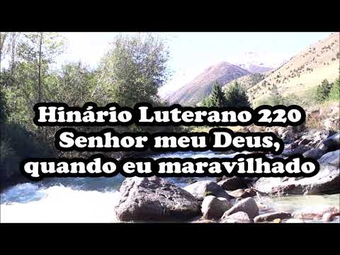 HL 220 - Senhor meu Deus, quando eu maravilhado (Grandioso es tu)