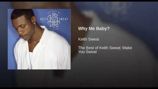 Keith Sweat-Why Me Baby? (Remastered Single Version)