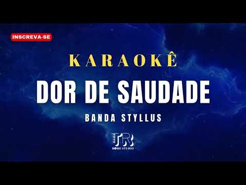 KARAOKÊ - DOR DE SAUDADE (BANDA STYLLUS) - MASTRUZ COM LEITE