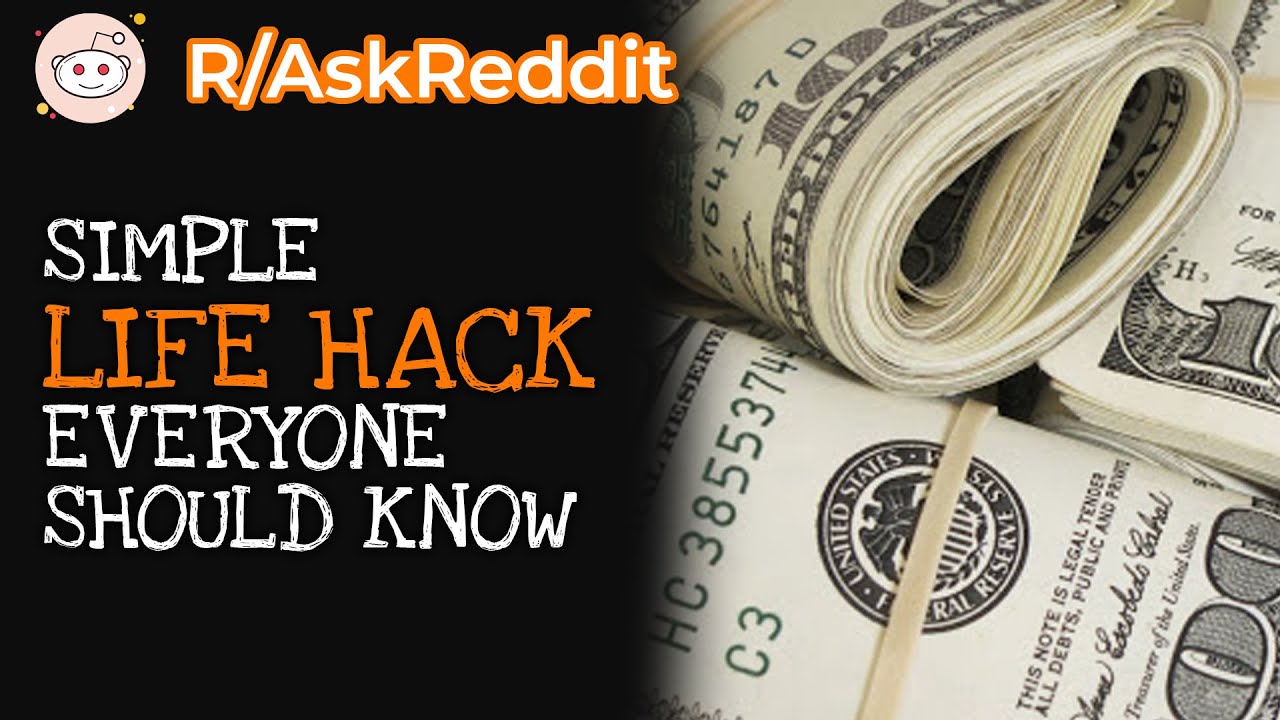 Best life hacks.. What simple Life Hack should Everyone Know?? r/AskReddit