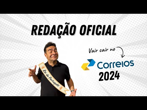 REDAÇÃO OFICIAL - Vai cair no concurso dos Correios 2024 (e em outros também!)