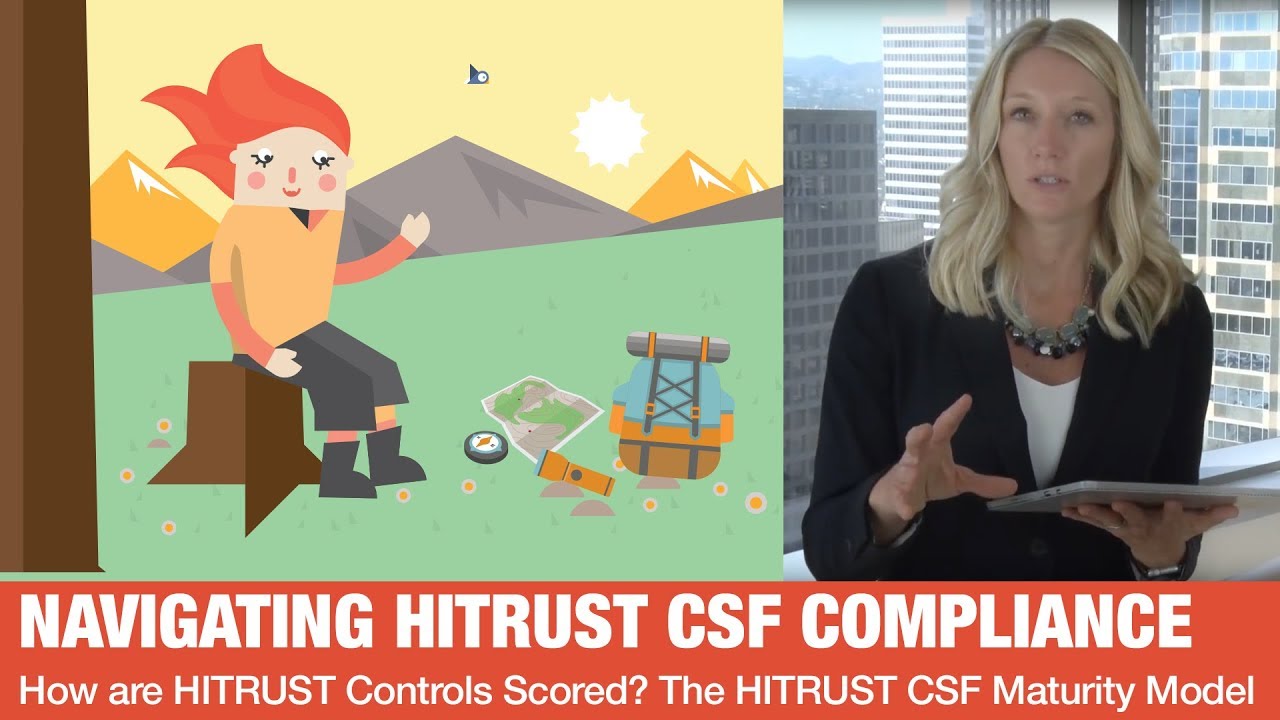 How are HITRUST Controls Scored? The HITRUST CSF Maturity Model (Episode 4)