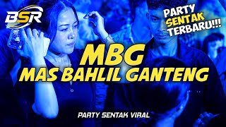 Download lagu PARTY SENTAK VIRAL🔥 - MBG MAS BAHLIL GANTENG -_Papa Adung_- REMIX mp3