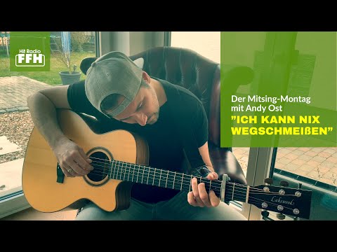 Der Mitsing-Montag mit Andy Ost: Ich kann nix wegschmeiße