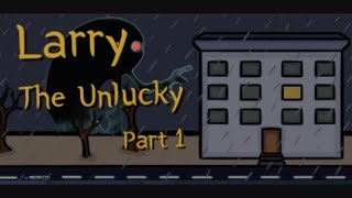 It's Giving Cursed | Larry Unlucky part 1