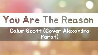 Download lagu You Are the Reason ( Lirik Terjemahan Indonesia) Cover By Alexandra Porat mp3