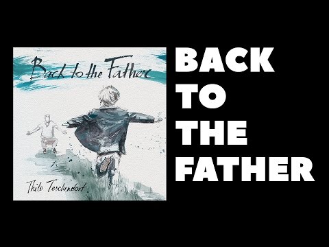 Back to the Father - Thilo Teschendorf // Back to the Father - Worship Album 2016