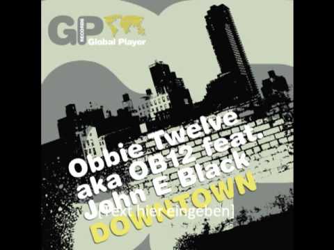 Obbie Twelve aka OB12 feat. John E Black - Downtown [REMIX]