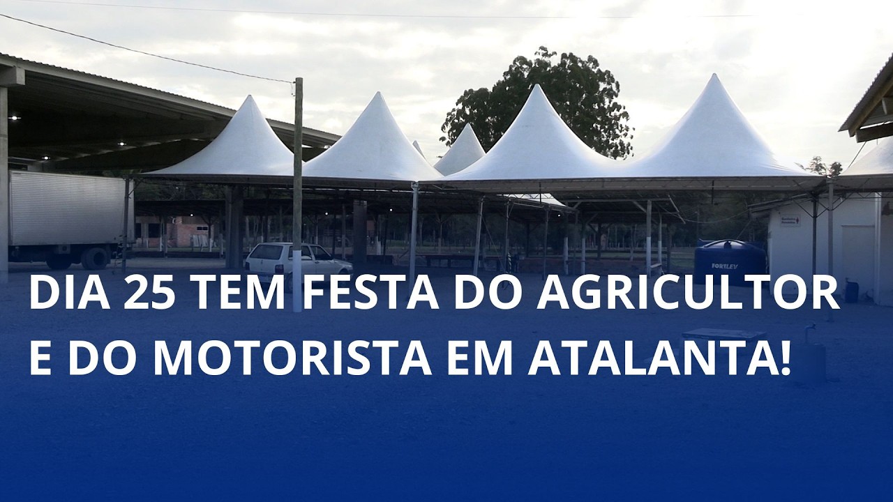 Dia 25 tem Festa do Agricultor e do Motorista em Atalanta! 🚜👨🌾