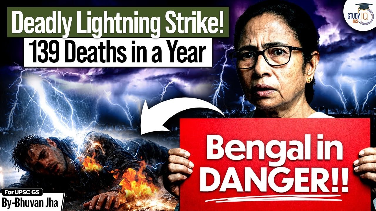 Lightning Disaster in West Bengal | 139 Lives Lost — What’s Going Wrong? | StudyIQ IAS