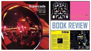 Supercade: A Visual History of the Video Game Age 1971-1984 - Book Review
