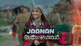 Jaanan ( Slow and Reverb )- Hadiqa Kiani ft Irfan 