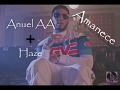Amanece - Anuel AA + Haze(Letra/Lyrics) Amanece - Anuel AA + Haze(Letra/Lyrics)