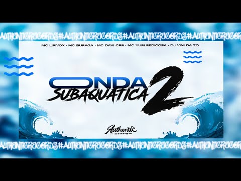 ONDA SUBAQUÁTICA 2 - MC LIPIVOX, MC BURAGA, MC DAVI CPR E YURI REDICOPA (DJ VINI DA ZO) 🌊