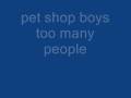 pet shop boys too many people