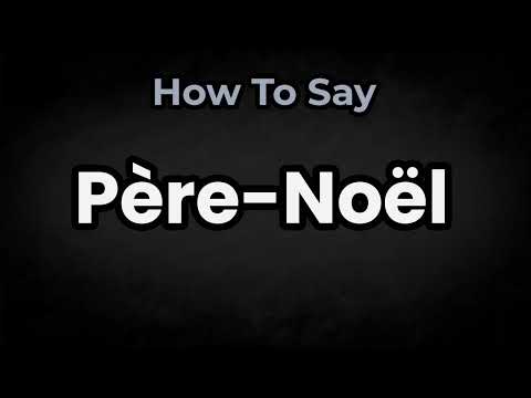 How To Pronounce Père Noël? (CORRECTLY) Meaning & Pronunciation