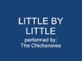 Little by Little - The Chicharones 