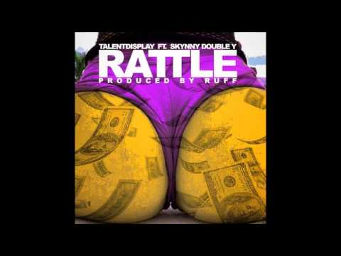 Talent Display ft. Skynny Double Y - Rattle (Prod. by Ruff)