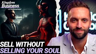 How To Sell Without Selling Your Soul | Kingdom Business Hour