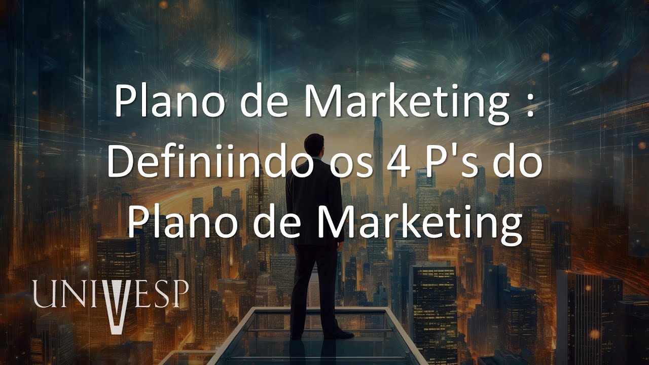 Empreendedorismo e Inovação - Plano de Marketing : Definiindo os 4 P's do Plano de Marketing