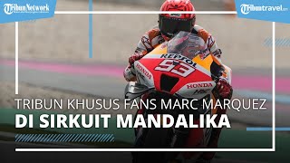 Sirkuit Mandalika Beri Tribun Khusus untuk Fans Marc Marquez, Harga Mulai dari Rp 300 Ribuan