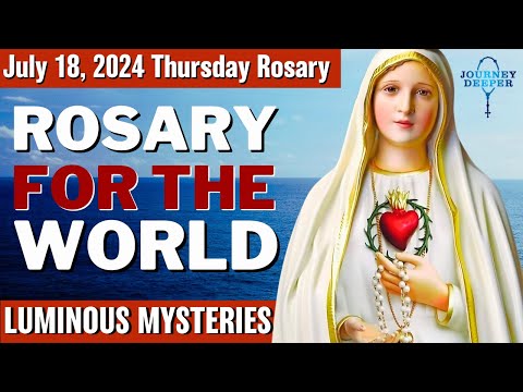 Thursday Healing Rosary for the World July 18, 2024 Luminous Mysteries of the Rosary