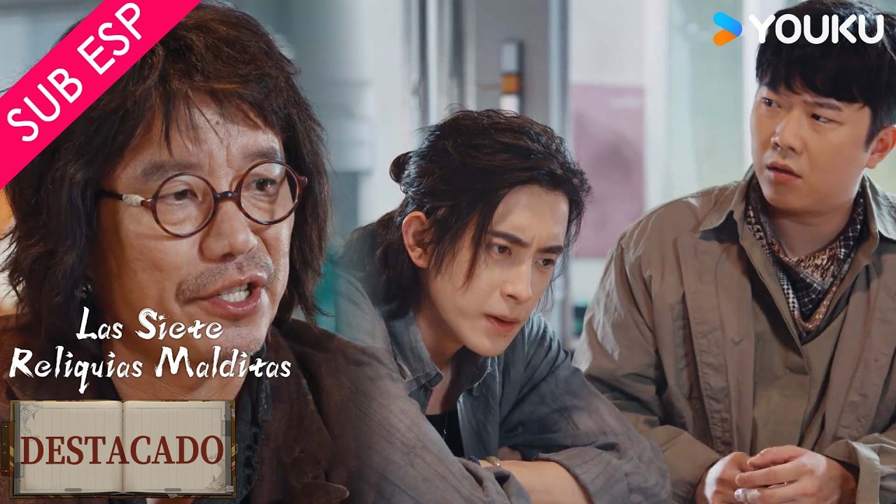【SUB ESP】Con una nueva reliquia aparece una nueva pista | Las Siete Reliquias Malditas | YOUKU