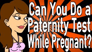 Can You Do a Paternity Test While Pregnant?