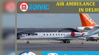 Get Renowned and Excellent Air Ambulance in Delhi and Dibrugarh by Medivic
