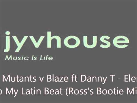 Stereo Mutants v Blaze ft Danny T - Elements To My Latin Beat (Ross's Bootie).wmv