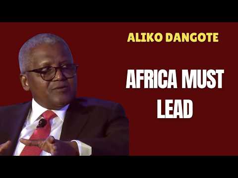Africans Must Build Africa | Africa's Richest Man Aliko Dangote’s Bold Message To Other Africans