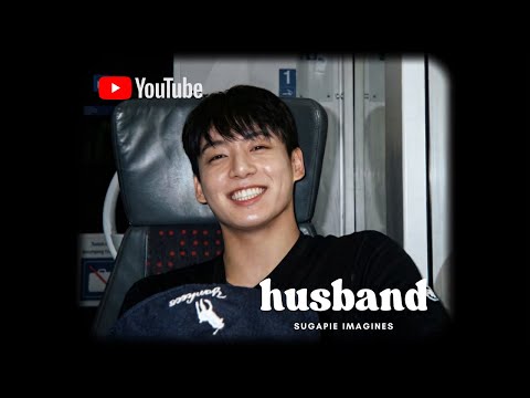 jeon jungkook imagine: as your husband 📽️