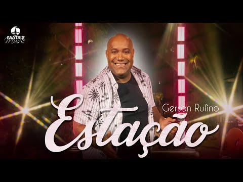 @GersonRufinoOficial - Estação (Clipe Oficial)